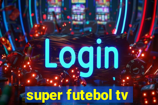 super futebol tv